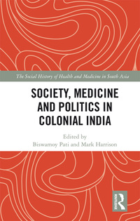 Imagen de portada: Society, Medicine and Politics in Colonial India 1st edition 9781138107052