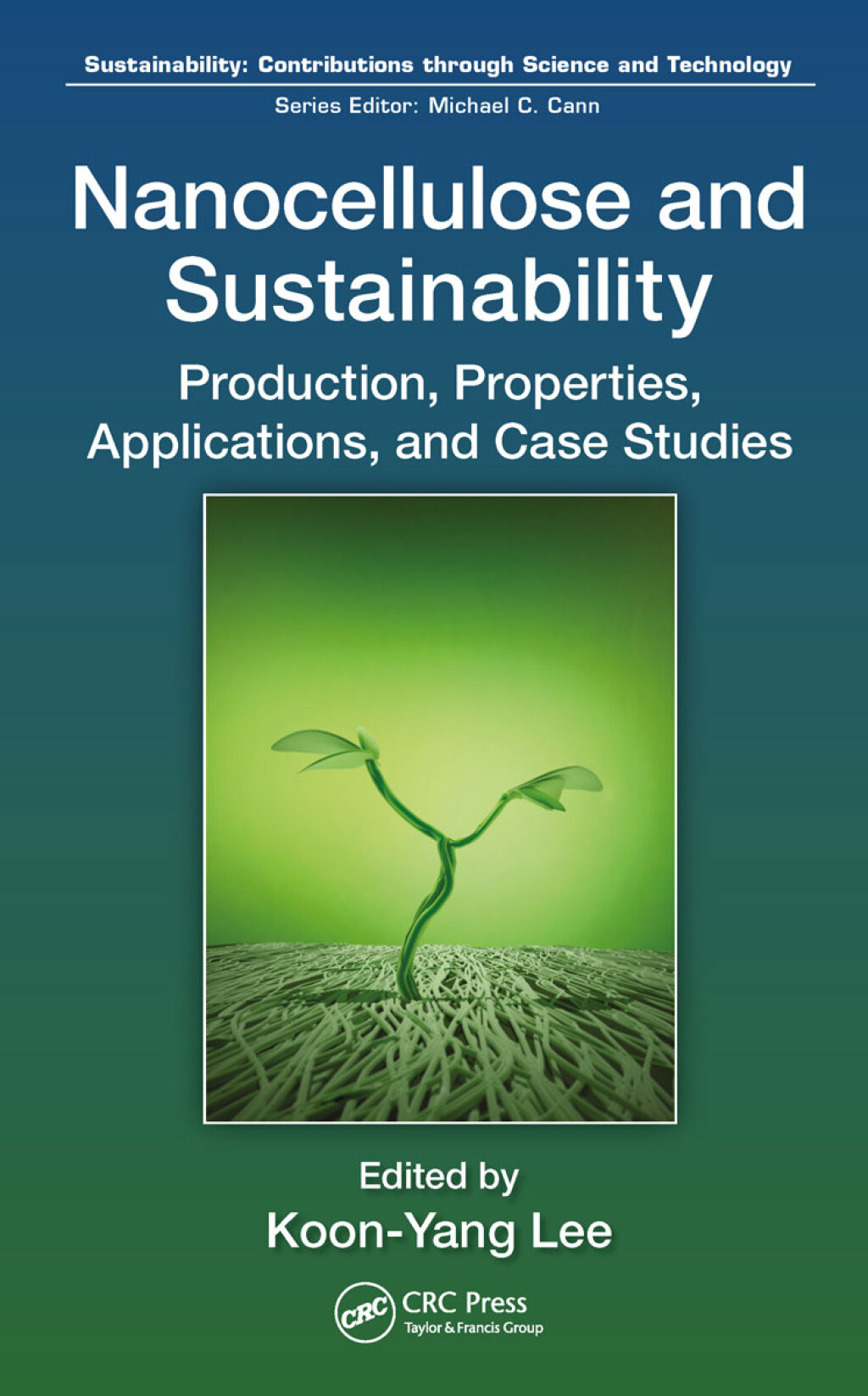 Nanocellulose and Sustainability Production, Properties, Applications, and Case Studies 1st Edition