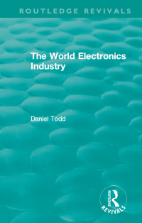 Immagine di copertina: Routledge Revivals: The World Electronics Industry (1990) 1st edition 9781138578425