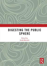 Cover image: Digesting the Public Sphere 1st edition 9781138578388