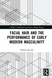 Titelbild: Facial Hair and the Performance of Early Modern Masculinity 1st edition 9781138578203