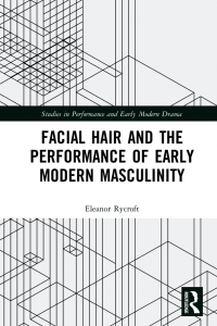 Immagine di copertina: Facial Hair and the Performance of Early Modern Masculinity 1st edition 9781138578203