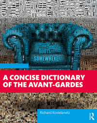 صورة الغلاف: A Concise Dictionary of the Avant-Gardes 1st edition 9781138577435