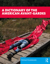 صورة الغلاف: A Dictionary of the American Avant-Gardes 1st edition 9781138577367