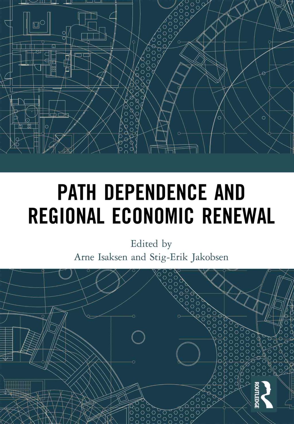 Path Dependence and Regional Economic Renewal 1st Edition