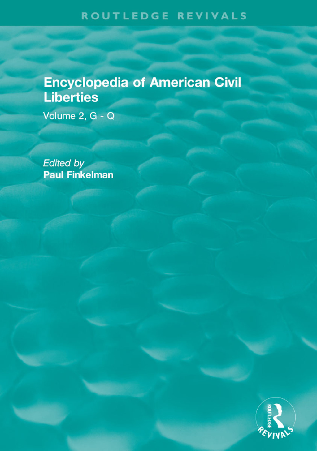 Routledge Revivals: Encyclopedia of American Civil Liberties (2006) Volume 2, G – Q 1st Edition