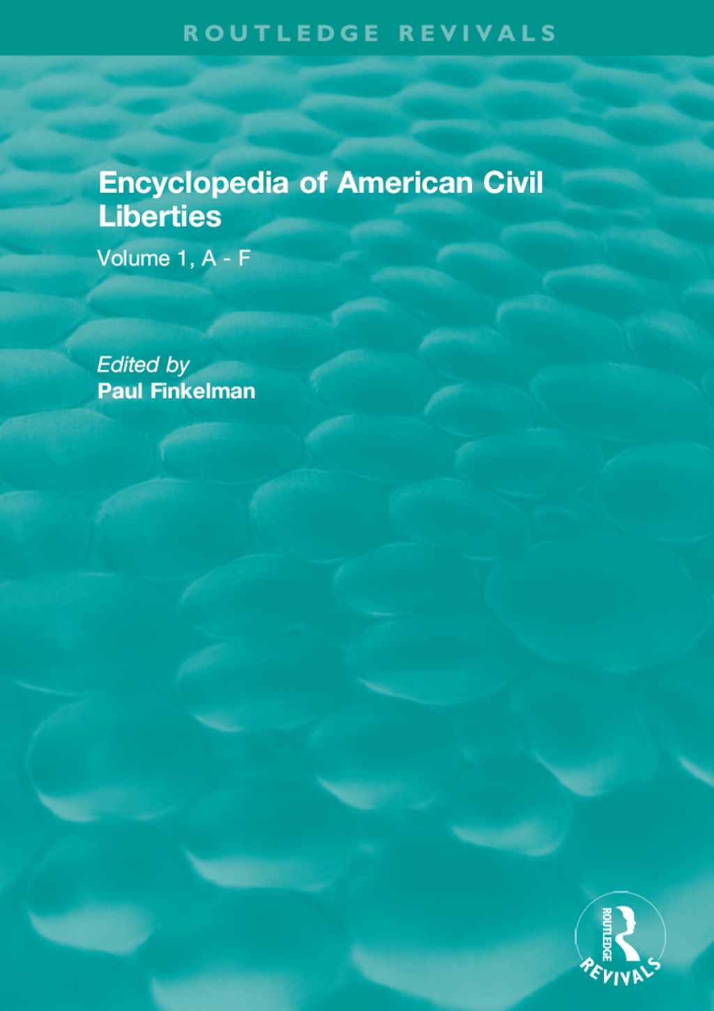 Routledge Revivals: Encyclopedia of American Civil Liberties (2006) Volume 1, A – F 1st Edition
