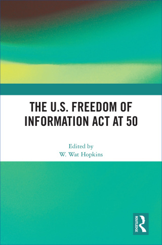 Cover image: The U.S. Freedom of Information Act at 50 1st edition 9780367530044