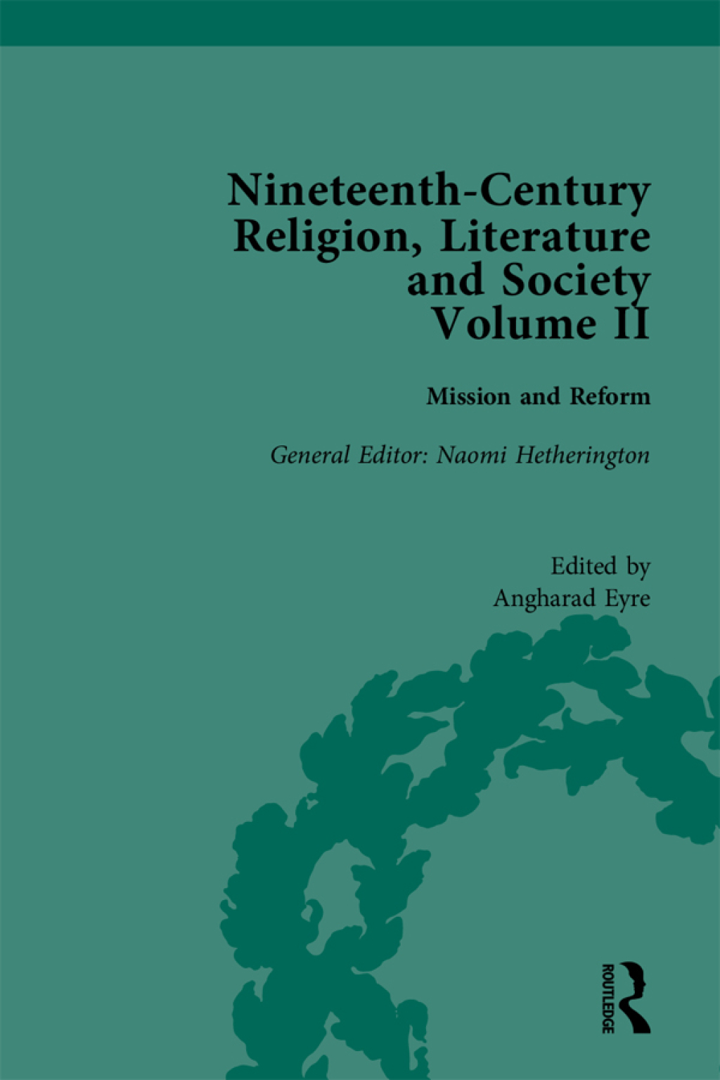 Nineteenth-Century Religion, Literature and Society Mission and Reform 1st Edition