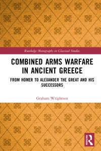 Cover image: Combined Arms Warfare in Ancient Greece 1st edition 9781032093581