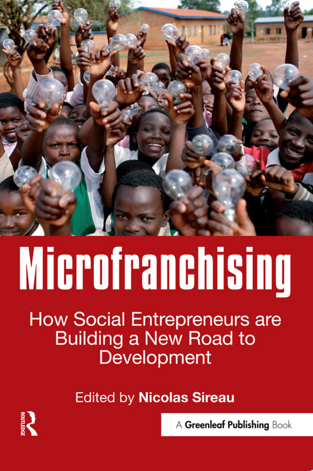 Microfranchising How Social Entrepreneurs are Building a New Road to Development 1st Edition