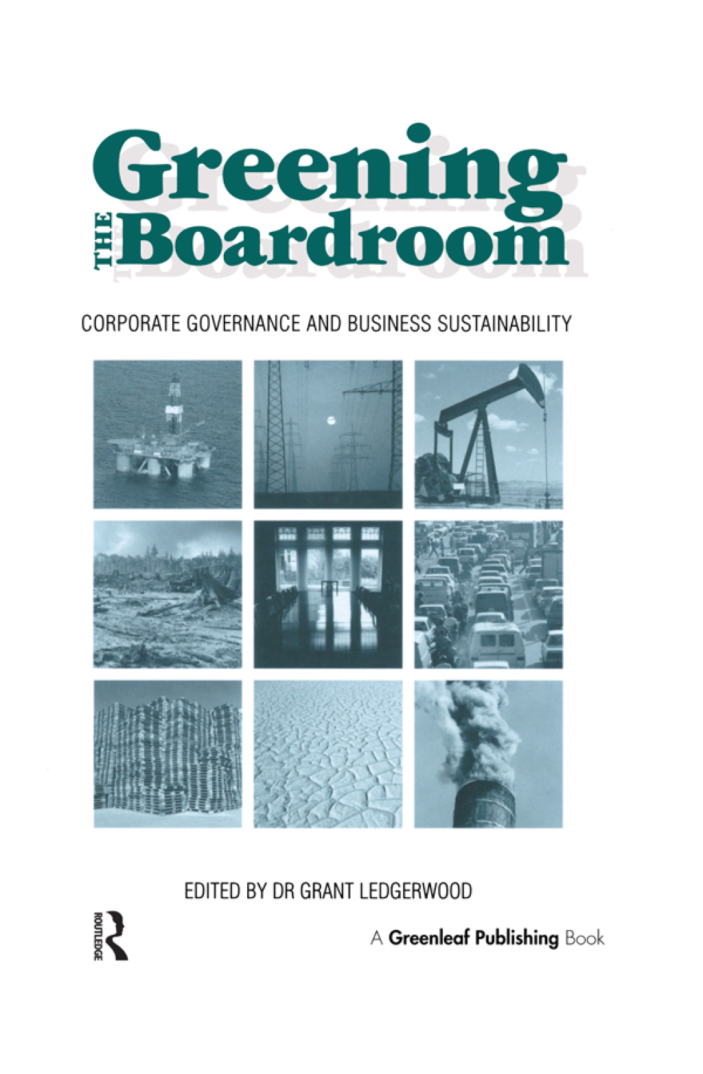 Greening the Boardroom Corporate Governance and Business Sustainability 1st Edition