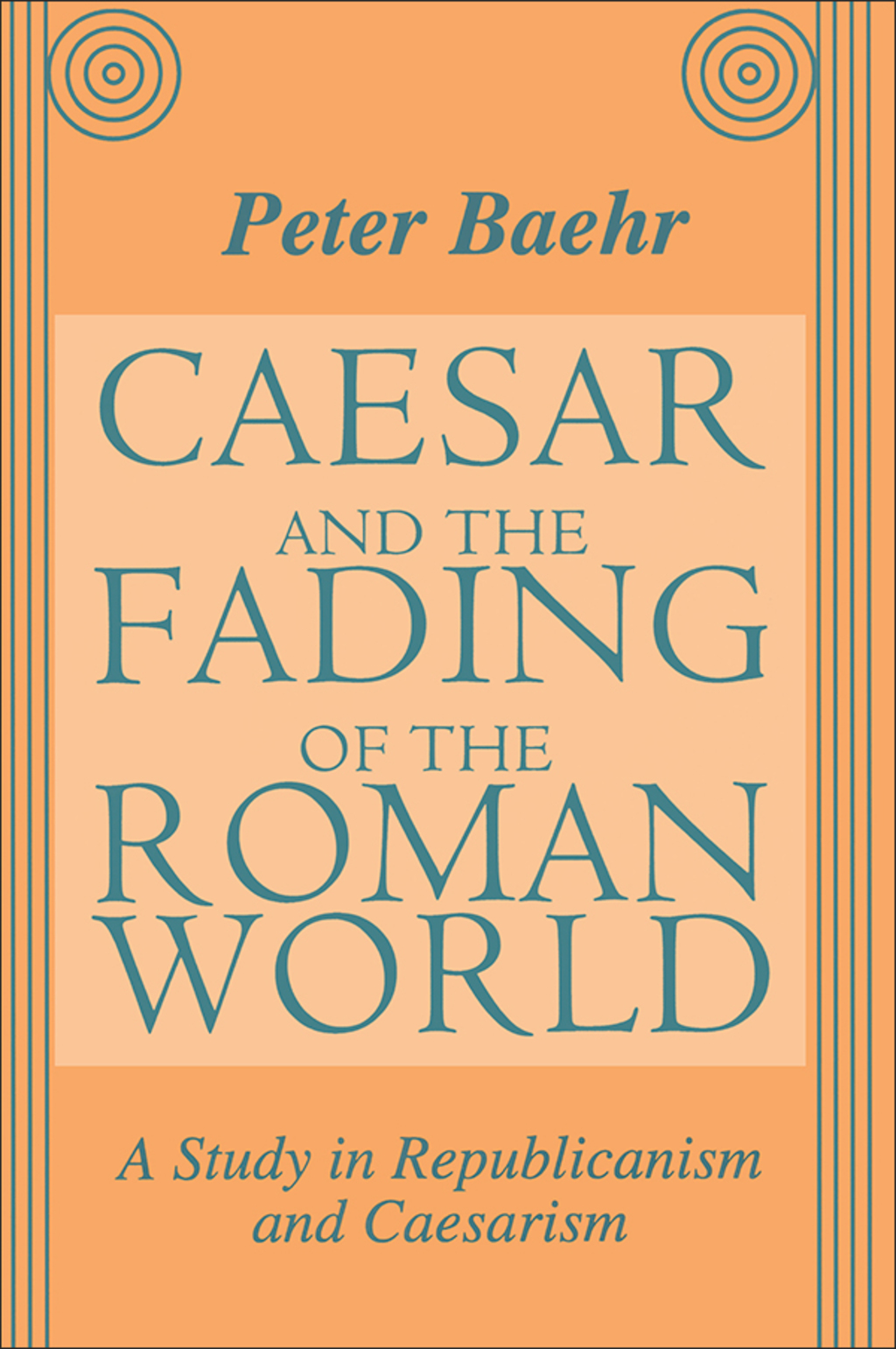 Caesar and the Fading of the Roman World A Study in Republicanism and Caesarism 1st Edition
