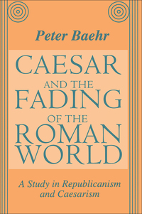 表紙画像: Caesar and the Fading of the Roman World 1st edition 9781560003045