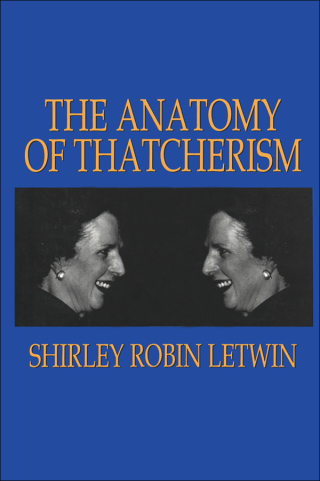 صورة الغلاف: The Anatomy of Thatcherism 1st edition 9781560001065