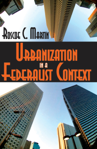 صورة الغلاف: Urbanization in a Federalist Context 1st edition 9781138540163