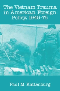 Imagen de portada: Vietnam Trauma in American Foreign Policy 1st edition 9781138539389
