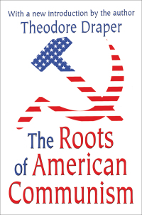 Imagen de portada: The Roots of American Communism 1st edition 9780765805133