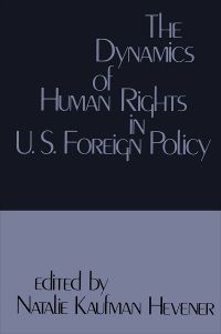 Cover image: The Dynamics of Human Rights in United States Foreign Policy 1st edition 9781138535275