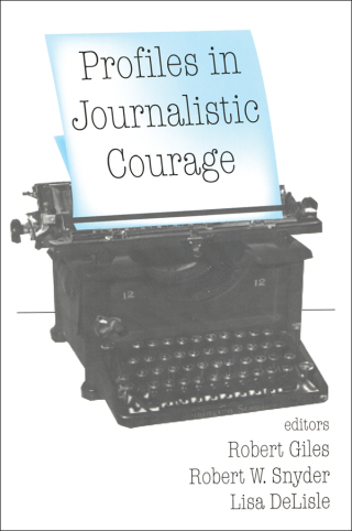 Cover image: Profiles in Journalistic Courage 1st edition 9780765807960