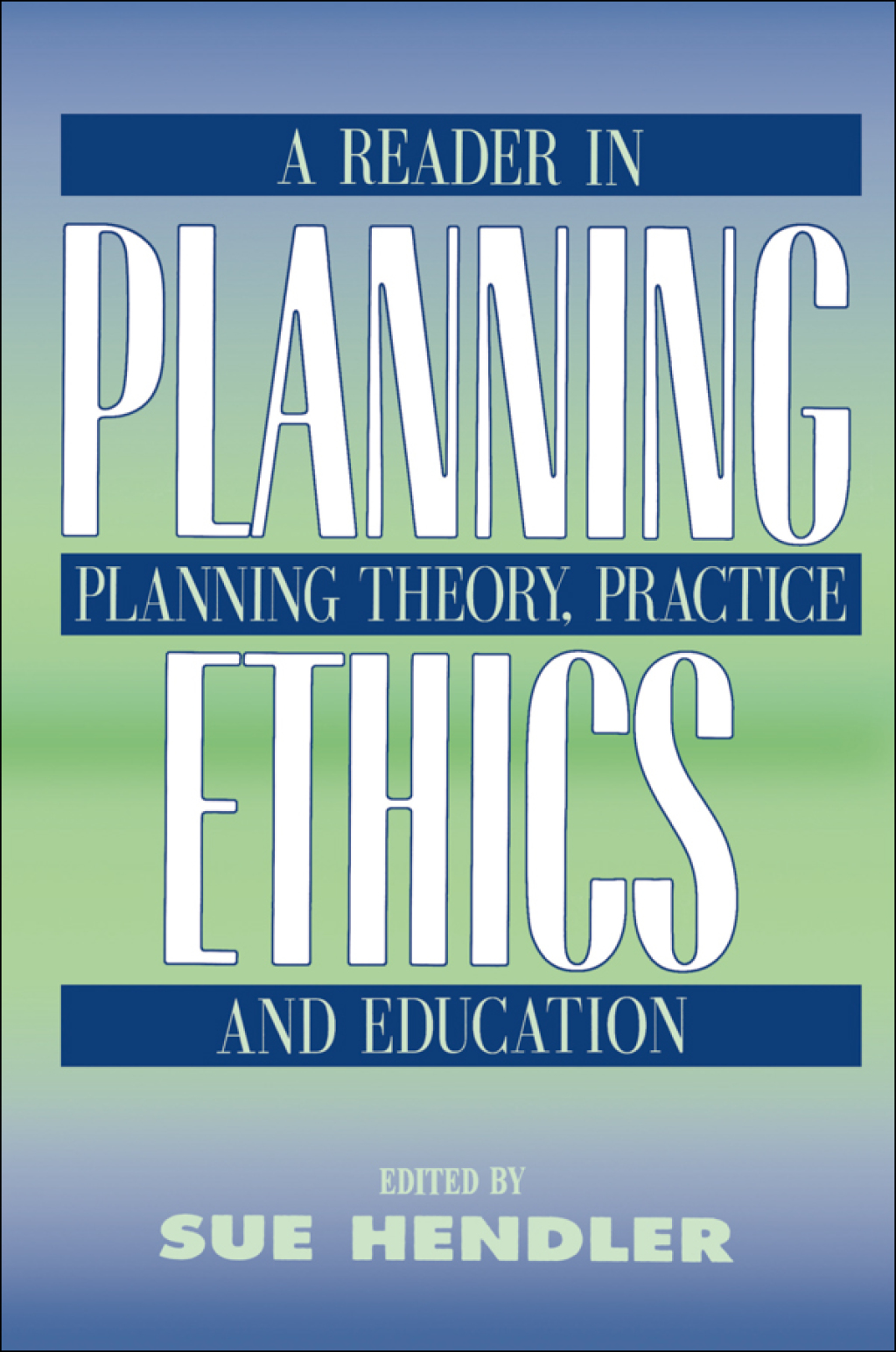 Planning Ethics A Reader in Planning Theory, Practice and Education 1st Edition