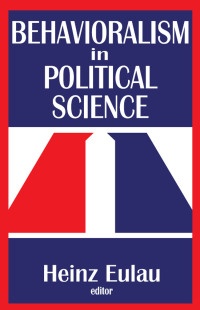 Imagen de portada: Behavioralism in Political Science 1st edition 9781412818520
