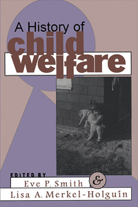Cover image: A History of Child Welfare 1st edition 9781560008668