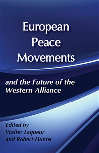 Cover image: European Peace Movements and the Future of the Western Alliance 1st edition 9780887380358