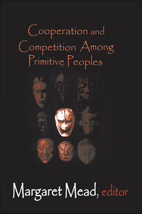 表紙画像: Cooperation and Competition Among Primitive Peoples 1st edition 9781138521285