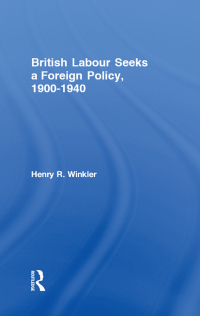 Cover image: British Labour Seeks a Foreign Policy, 1900-1940 1st edition 9781138507777