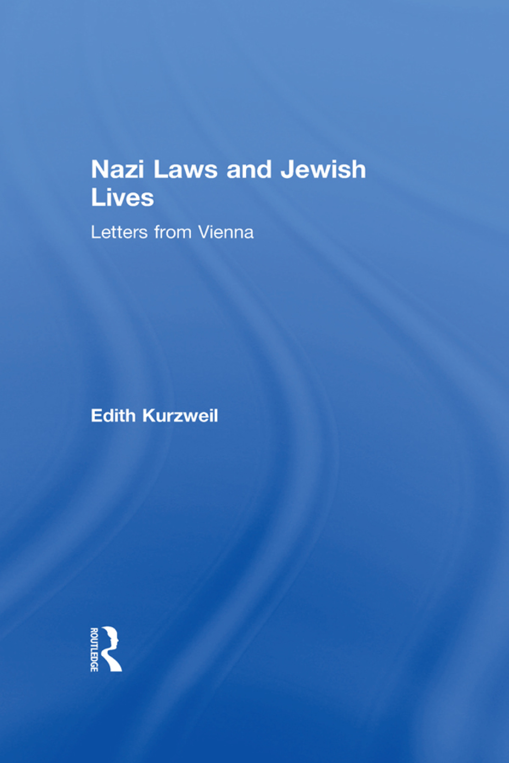 Nazi Laws and Jewish Lives Letters from Vienna 1st Edition
