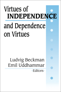 صورة الغلاف: Virtues of Independence and Dependence on Virtues 1st edition 9780765801739