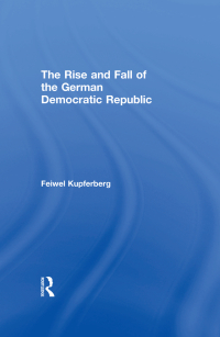 Imagen de portada: The Rise and Fall of the German Democratic Republic 1st edition 9780765801197