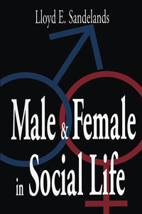 Imagen de portada: Male and Female in Social Life 1st edition 9780765800831