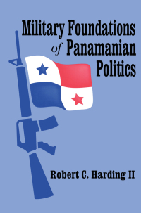 Titelbild: Military Foundations of Panamanian Politics 1st edition 9780765800756