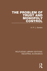 Imagen de portada: The Problem of Trust and Monopoly Control 1st edition 9781138573949