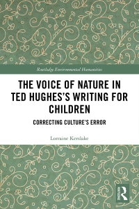 Cover image: The Voice of Nature in Ted Hughes’s Writing for Children 1st edition 9781138573673