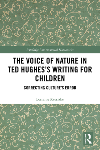 Cover image: The Voice of Nature in Ted Hughes’s Writing for Children 1st edition 9781138573673