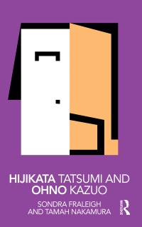 صورة الغلاف: Hijikata Tatsumi and Ohno Kazuo 1st edition 9781138572782