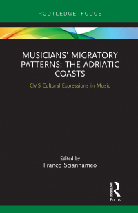 Cover image: Musicians' Migratory Patterns: The Adriatic Coasts 1st edition 9781138572508