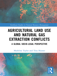Imagen de portada: Agricultural Land Use and Natural Gas Extraction Conflicts 1st edition 9781138572232