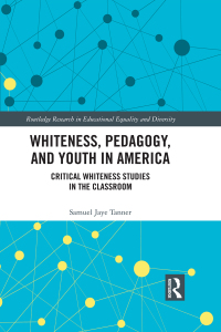 صورة الغلاف: Whiteness, Pedagogy, and Youth in America 1st edition 9780367341190