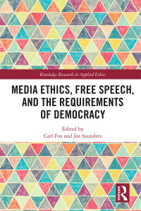 Cover image: Media Ethics, Free Speech, and the Requirements of Democracy 1st edition 9781138571921