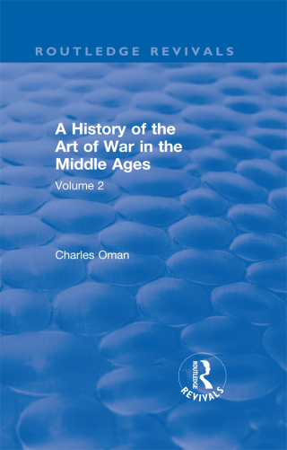 Cover image: Routledge Revivals: A History of the Art of War in the Middle Ages (1978) 1st edition 9781138570931