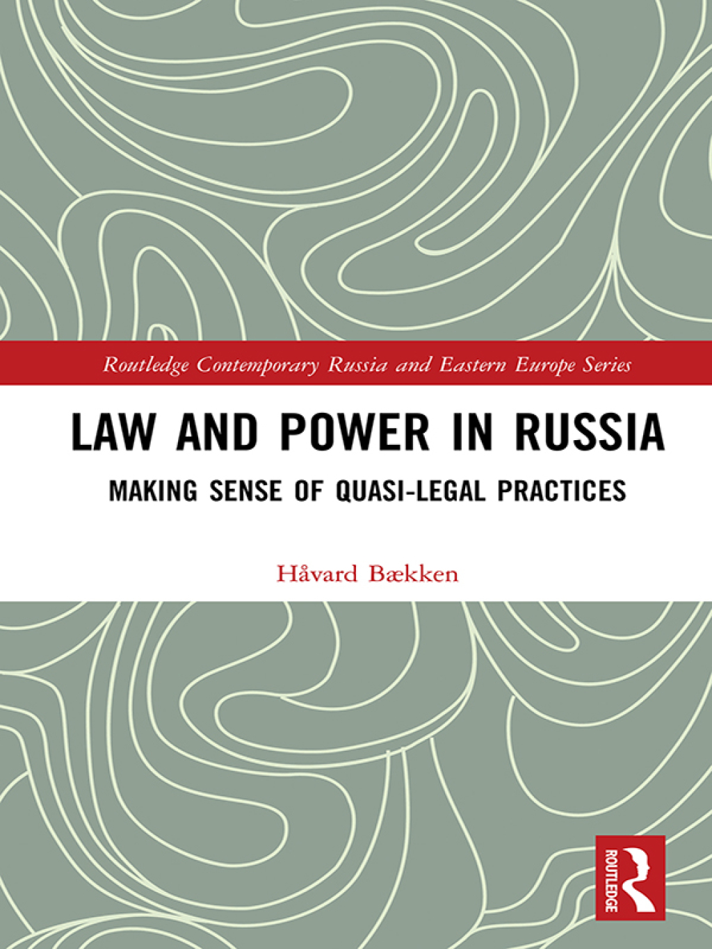 Law and Power in Russia Making Sense of Quasi-Legal Practices 1st Edition