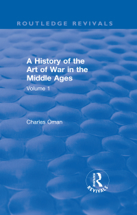 Immagine di copertina: Routledge Revivals: A History of the Art of War in the Middle Ages (1978) 1st edition 9781138570658