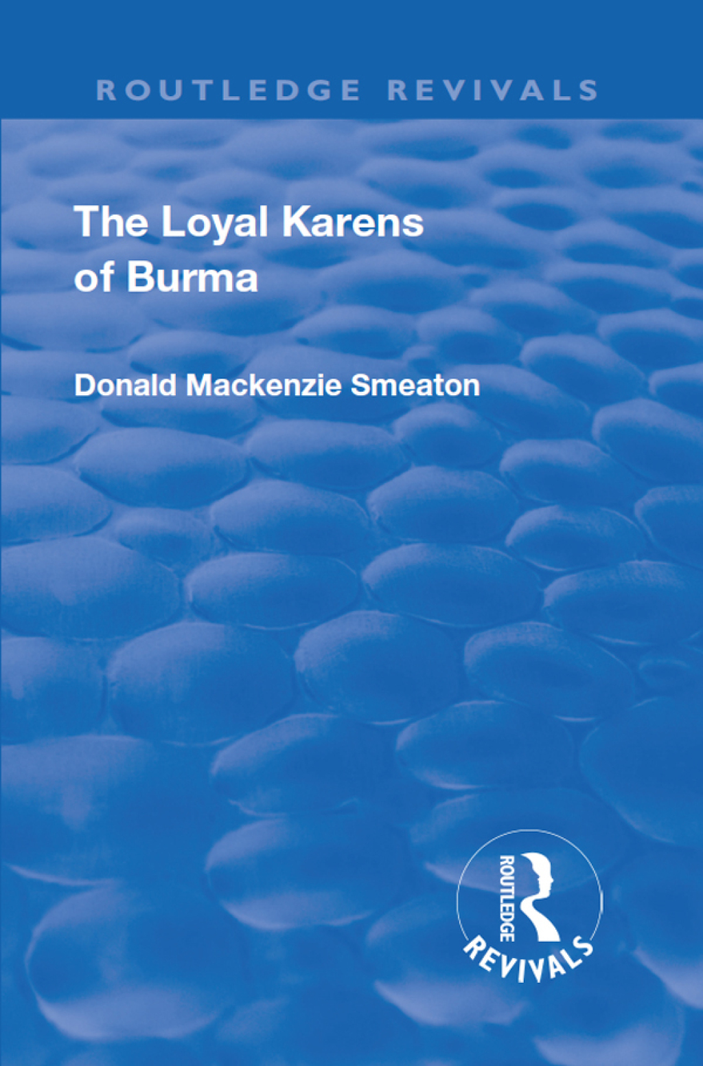 Revival: The Loyal Karens of Burma (1920) 1st Edition