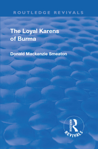 Cover image: Revival: The Loyal Karens of Burma (1920) 1st edition 9781138556775