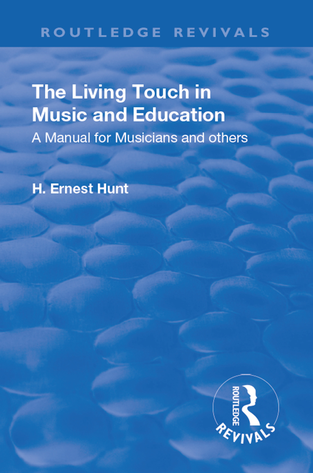 Revival: The Living Touch in Music and Education (1926) A Manual for Musicians and Others 1st Edition