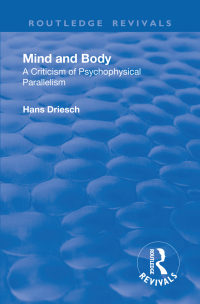 表紙画像: Revival: Mind and Body: A Criticism of Psychophysical Parallelism (1927) 1st edition 9781138568761